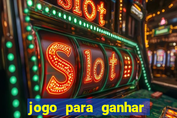 jogo para ganhar dinheiro gratis